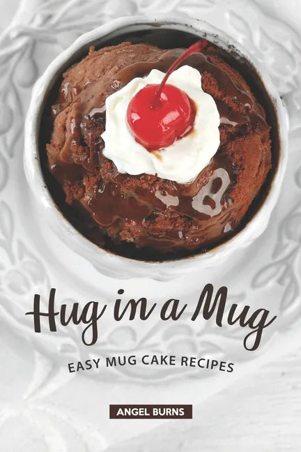 Hug in a Mug: Easy Mug Cake Recipes - Paperback
