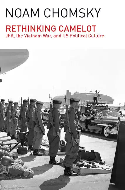 Rethinking Camelot: Jfk, the Vietnam War, and U.S. Political Culture - Paperback