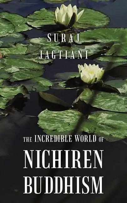The Incredible World of Nichiren Buddhism - Paperback