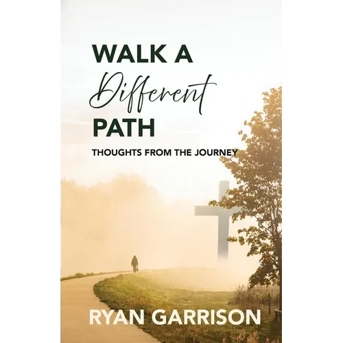 Walk a Different Path: Thoughts from the Journey - Paperback