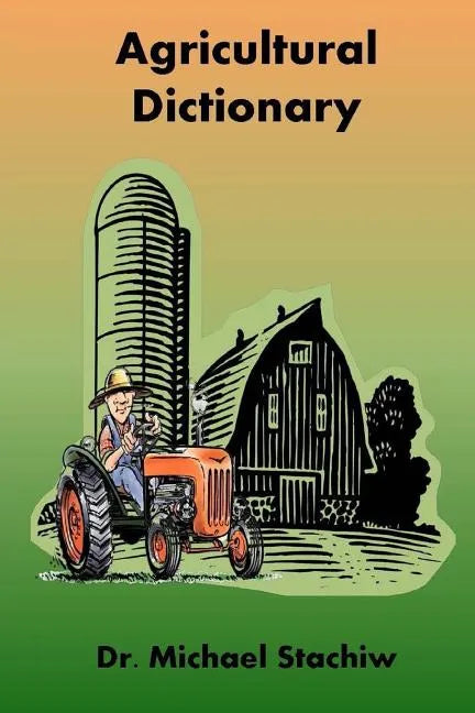 Agriculture Dictionary: Terminology of the Agriculture Industry - Paperback