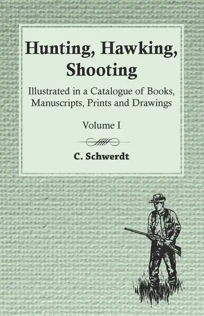 Hunting, Hawking, Shooting - Illustrated in a Catalogue of Books, Manuscripts, Prints and Drawings - Volume I - Paperback