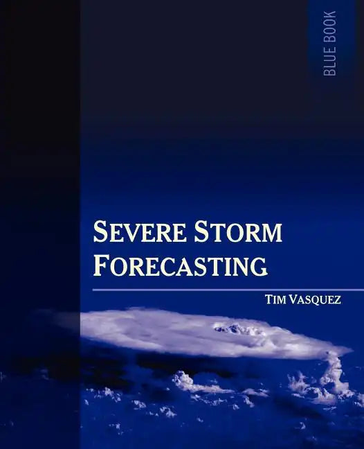 Severe Storm Forecasting, 1st Ed. - Paperback
