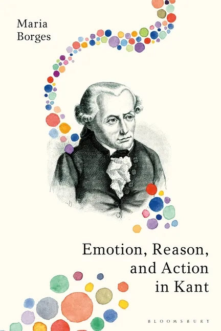 Emotion, Reason, and Action in Kant - Paperback