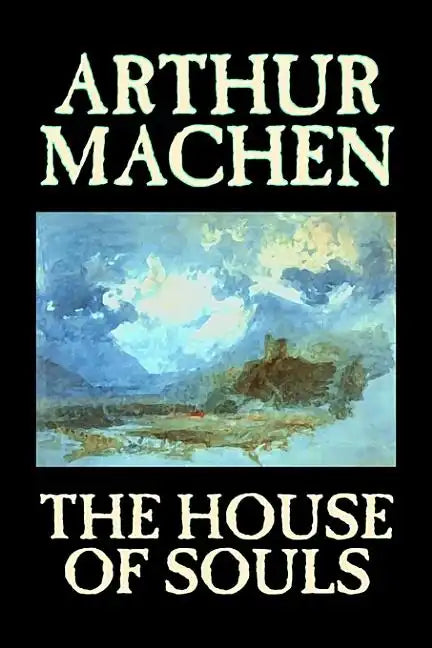 The House of Souls by Arthur Machen, Fiction, Classics, Literary, Horror - Hardcover