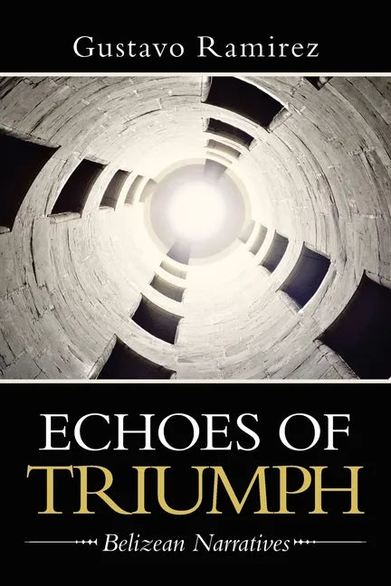 Echoes of Triumph: Belizean Narratives - Paperback