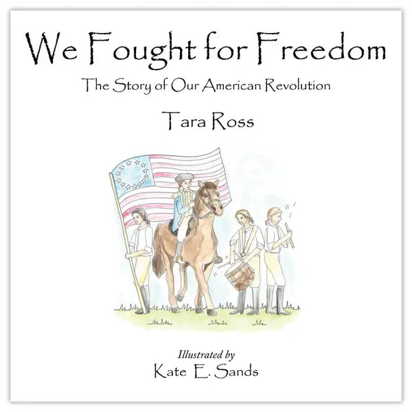 We Fought for Freedom: The Story of Our American Revolution - Hardcover
