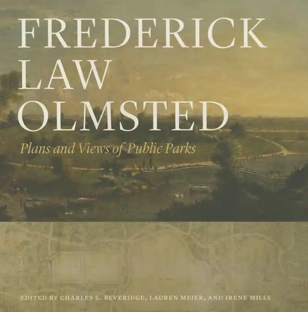 Frederick Law Olmsted: Plans and Views of Public Parks - Hardcover