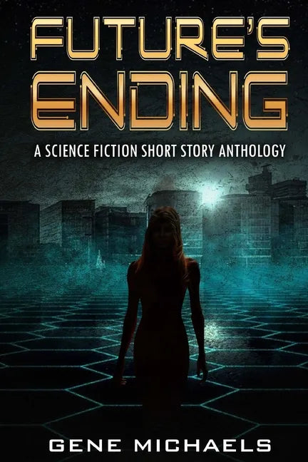 Future's Ending: A Science Fiction Short Story Anthology - Paperback
