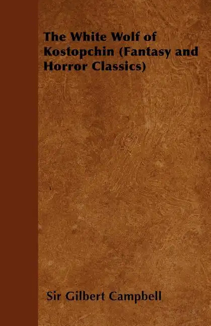 The White Wolf of Kostopchin (Fantasy and Horror Classics) - Paperback