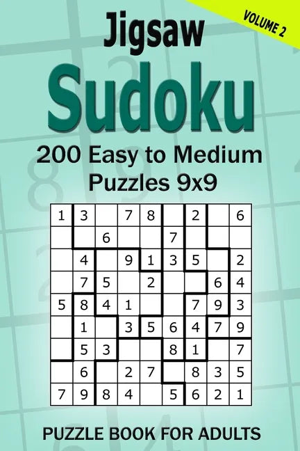 Jigsaw Sudoku Puzzle Book for Adults: 200 Easy to Medium Puzzles 9x9 (Volume 2) - Paperback