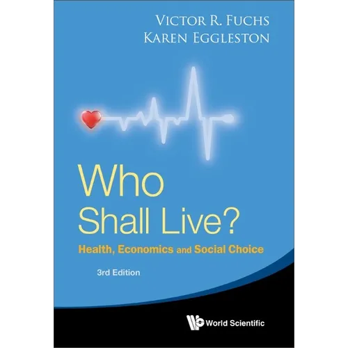 Who Shall Live? Health, Economics and Social Choice (3rd Edition) - Paperback
