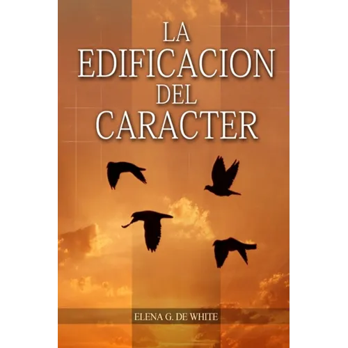 La Edificaci del Car當ter: en Letra Grande, Perfecci para la 伃tima generaci, el car當ter reflejado en algunos personajes b兊licos - Paperback