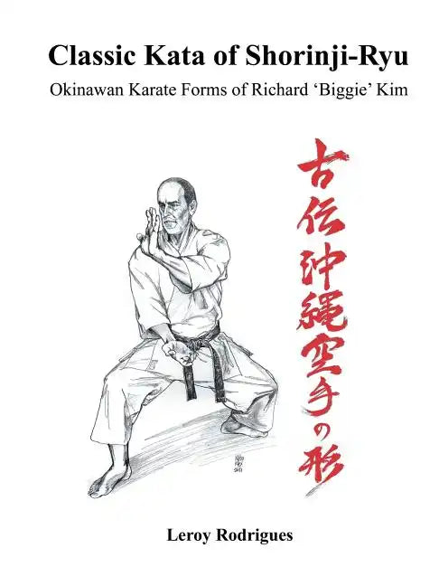 Classic Kata of Shorinji Ryu: Okinawan Karate Forms of Richard 'Biggie' Kim - Paperback