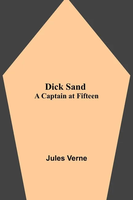 Dick Sand: A Captain at Fifteen - Paperback