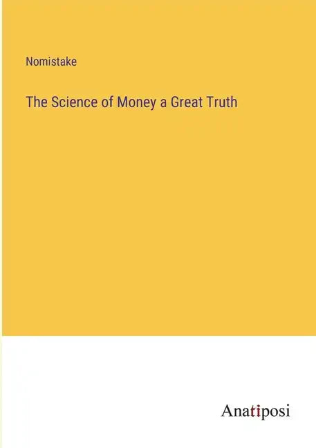 The Science of Money a Great Truth - Paperback