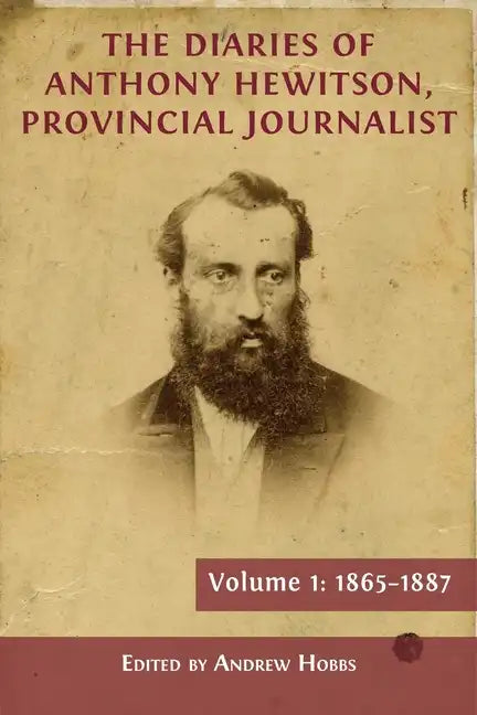 The Diaries of Anthony Hewitson, Provincial Journalist, Volume 1: 1865-1887 - Paperback