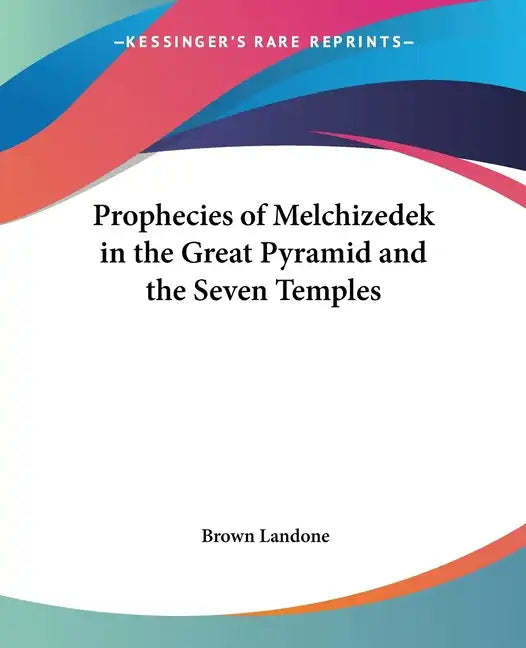 Prophecies of Melchizedek in the Great Pyramid and the Seven Temples - Paperback