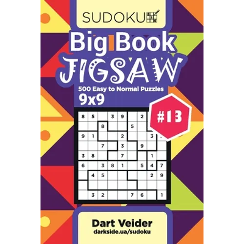 Big Book Sudoku Jigsaw - 500 Easy to Normal Puzzles 9x9 (Volume 13) - Paperback