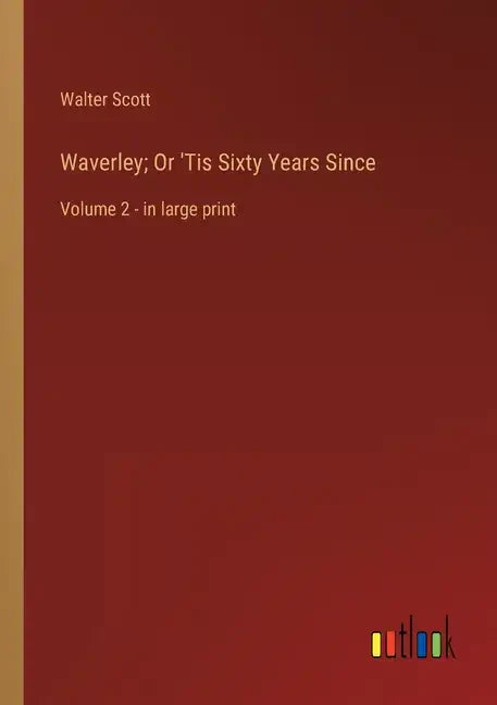 Waverley; Or 'Tis Sixty Years Since: Volume 2 - in large print - Paperback
