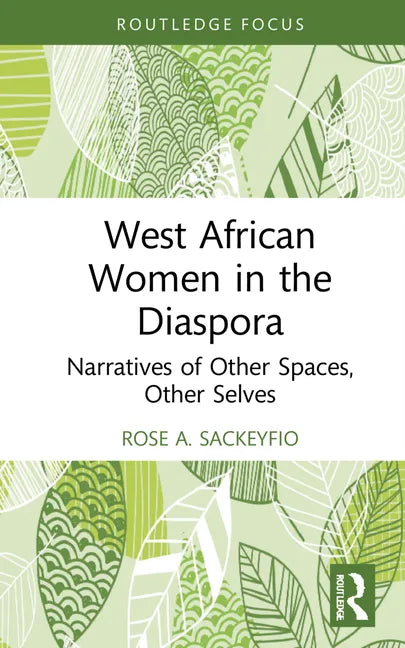 West African Women in the Diaspora: Narratives of Other Spaces, Other Selves - Hardcover