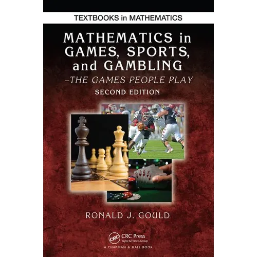 Mathematics in Games, Sports, and Gambling: The Games People Play, Second Edition - Paperback