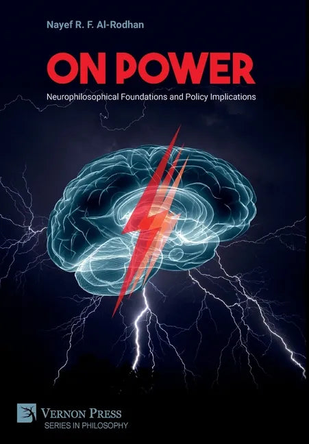 On Power: Neurophilosophical Foundations and Policy Implications - Hardcover
