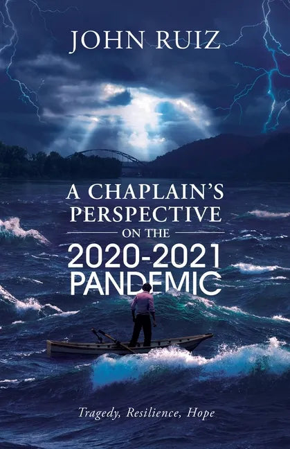 A Chaplain's Perspective on the 2020-2021 Pandemic: Tragedy, Resilience, Hope - Paperback
