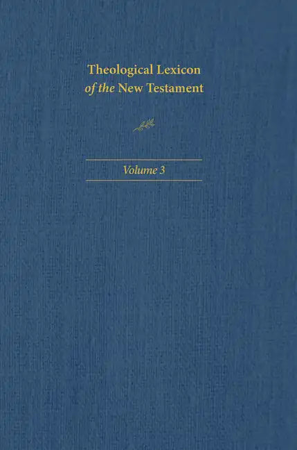 Theological Lexicon of the New Testament: Volume 3 - Hardcover