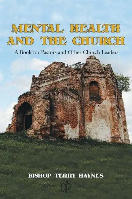Mental Health and the Church: A Book for Pastors and Other Church Leaders - Paperback