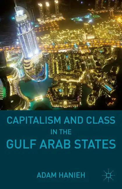 Capitalism and Class in the Gulf Arab States - Paperback