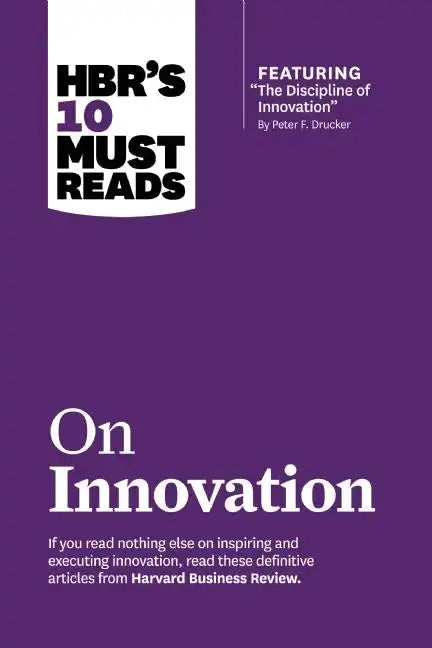 Hbr's 10 Must Reads on Innovation (with Featured Article the Discipline of Innovation, by Peter F. Drucker) - Paperback
