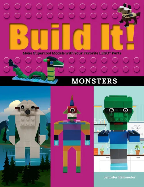 Build It! Monsters: Make Supercool Models with Your Favorite Lego(r) Parts - Hardcover