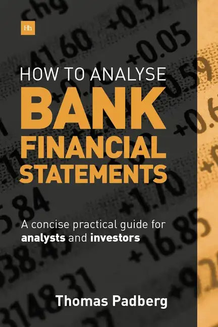 How to Analyse Bank Financial Statements: A Concise Practical Guide for Analysts and Investors - Hardcover