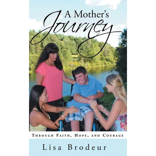 A Mother's Journey: Through Faith, Hope, and Courage - Hardcover