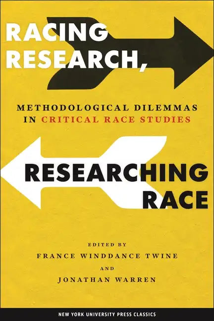 Racing Research, Researching Race: Methodological Dilemmas in Critical Race Studies - Paperback
