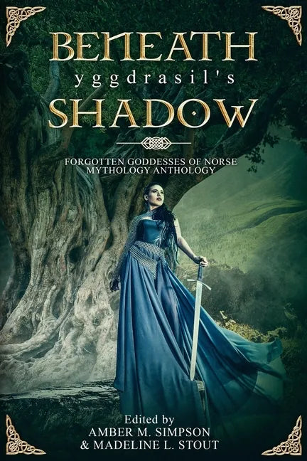 Beneath Yggdrasil's Shadow: Forgotten Goddesses of Norse Mythology - Paperback