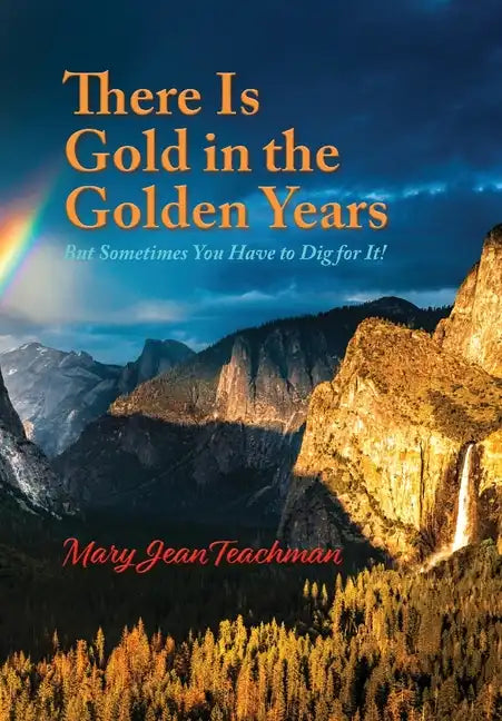 There is Gold in the Golden Years: A Memoir - Hardcover