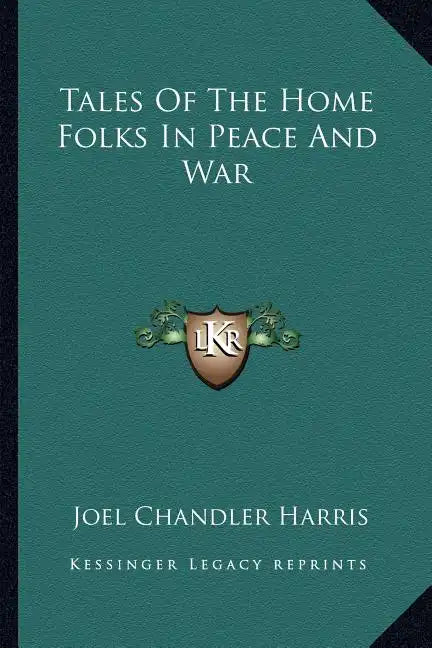 Tales of the Home Folks in Peace and War - Paperback