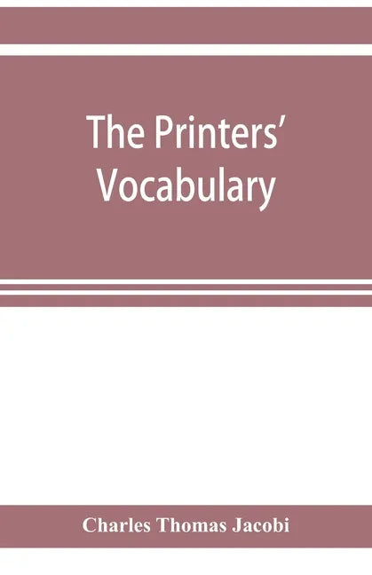 The printers' vocabulary; a collection of some 2500 technical terms, phrases, abbreviations and other expressions mostly relating to letterpress print - Paperback