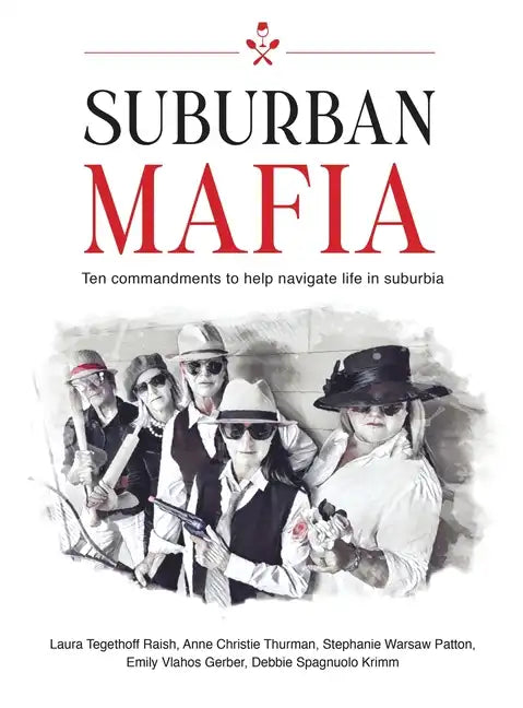 Suburban Mafia: Ten commandments to help navigate life in suburbia. - Hardcover