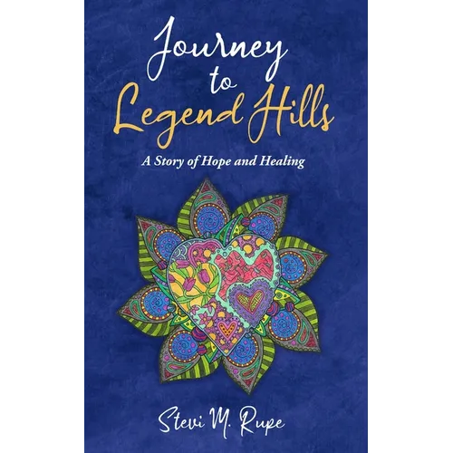 Journey to Legend Hills: A Story of Hope and Healing - Paperback