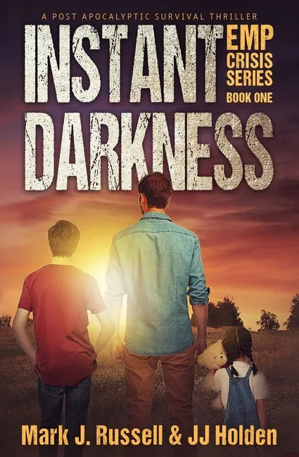 Instant Darkness: A Post Apocalyptic Survival Thriller (EMP Crisis Series Book 1) - Paperback