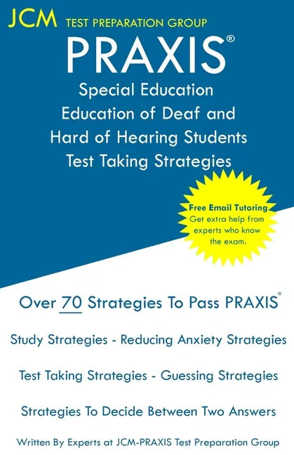 PRAXIS Special Education of Deaf and Hard of Hearing Students - Test Taking Strategies: PRAXIS 5272 - Free Online Tutoring - New 2020 Edition - The la - Paperback