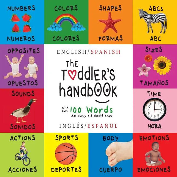 The Toddler's Handbook: Bilingual (English / Spanish) (Inglés / Español) Numbers, Colors, Shapes, Sizes, ABC Animals, Opposites, and Sounds, w - Paperback