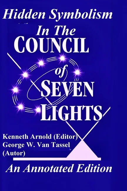 Hidden Symbolism In The COUNCIL OF THE SEVEN LIGHTS An Annotated Edition - Paperback
