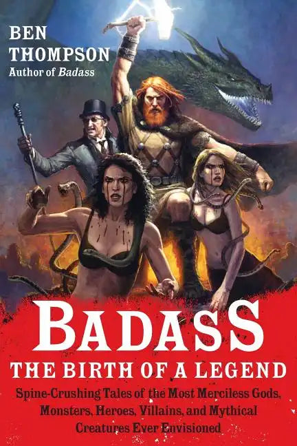 Badass: The Birth of a Legend: Spine-Crushing Tales of the Most Merciless Gods, Monsters, Heroes, Villains, and Mythical Creatures Ever Envisioned - Paperback