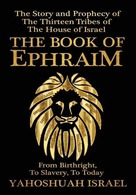 The Book of Ephraim: The Story and Prophecy of the Thirteen Tribes of the House of Israel - Hardcover