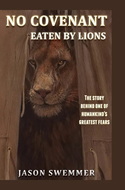No Covenant: Eaten by lions - The story behind one of humankind's greatest fears - Hardcover