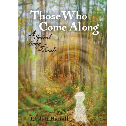 Those Who Come Along: A Spiral Song of Souls - Paperback